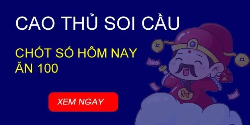 Cao thủ soi cầu chốt số hôm nay ăn 100