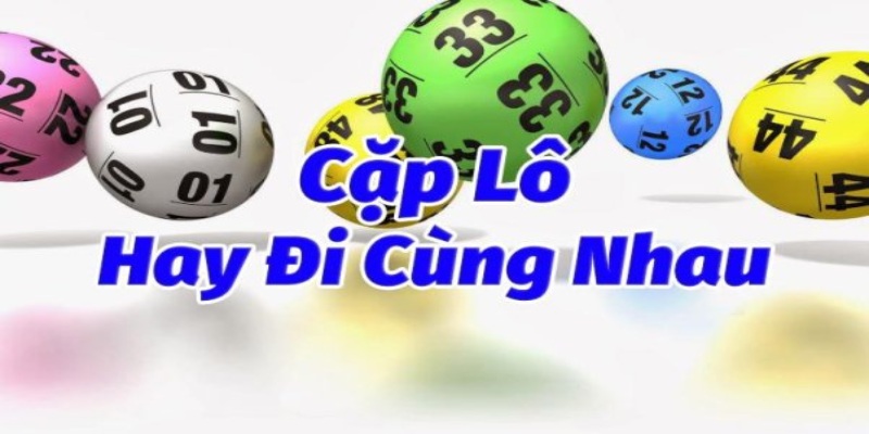 Soi cầu bạc nhớ 247 theo cặp lô hay đi cùng nhau