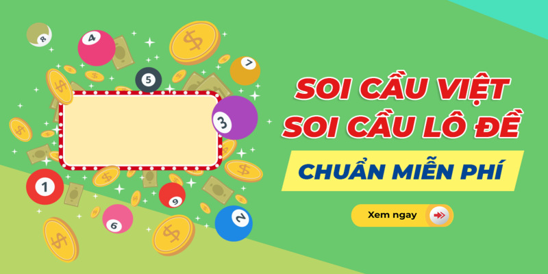 Soi cầu Việt - Soi cầu lô đề chuẩn miễn phí